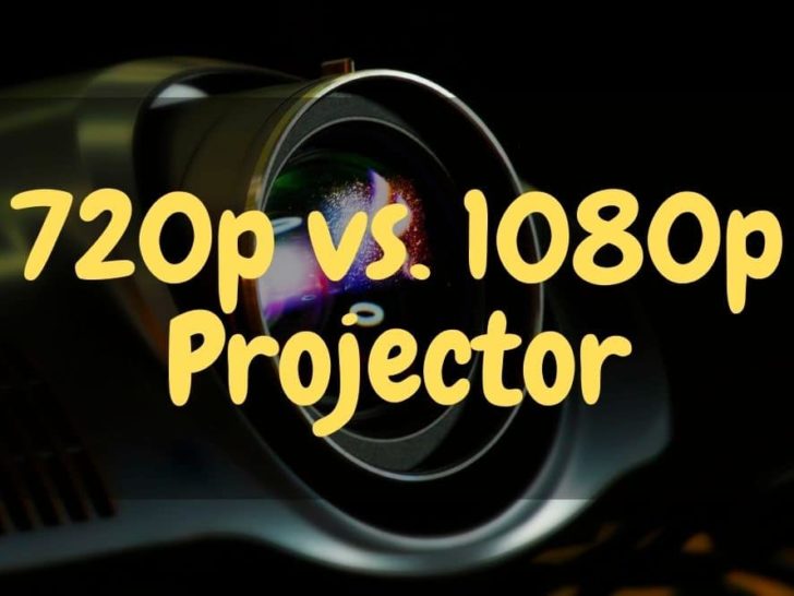 720p vs. 1080p Projectors: What Are Differences?