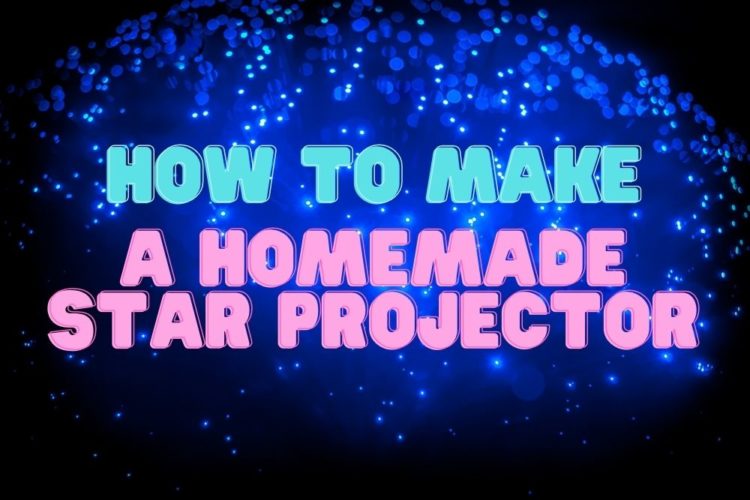 How To Make A Homemade Star Projector? - Pointer Clicker