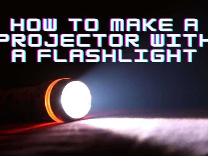 How To Make A Projector With A Flashlight?