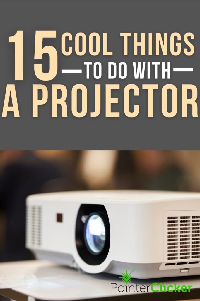 15 cool things to do with a projector