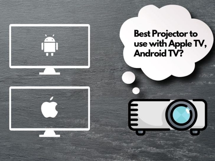 What Is the Best Projector To Use With Apple TV, Android TV?