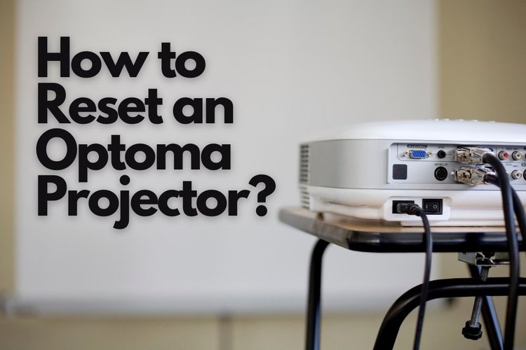 How to Reset an Optoma Projector?