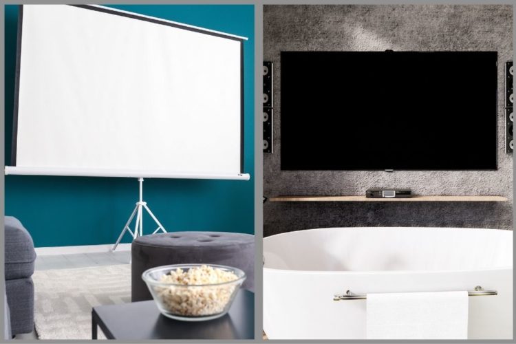 A screen projector in a living rooom vs A TV in a bathroom