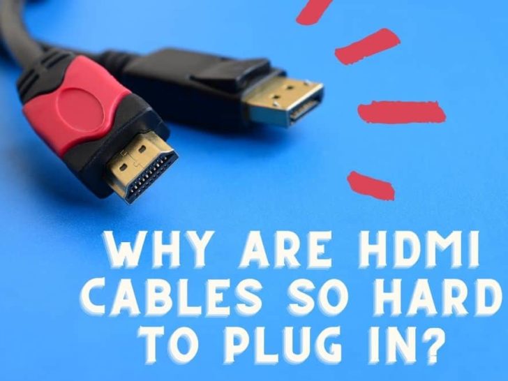 Why Are HDMI Cables So Hard To Plug In?