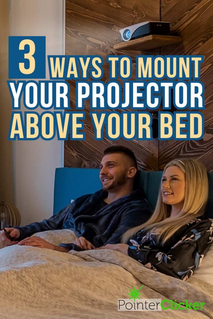 3 ways to mount your projector above your bed to enjoy bedroom entertainment with your friends and family