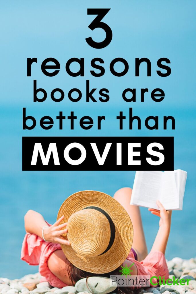 3 reasons why books are better than movies