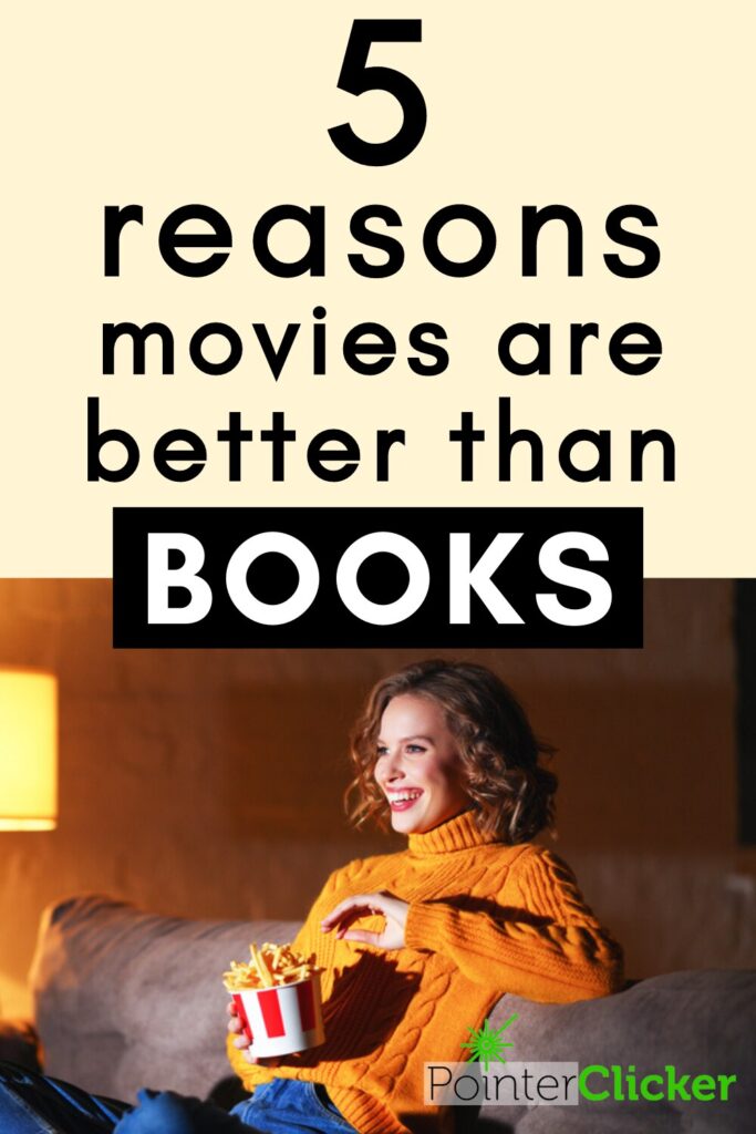 5 reasons why movies are better than books