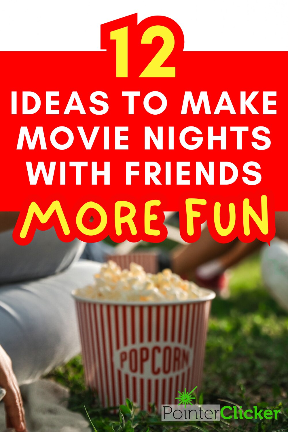 a cup filled with popcorn on the grass. And the words say '12 ideas to make movie nights with friends more fun'