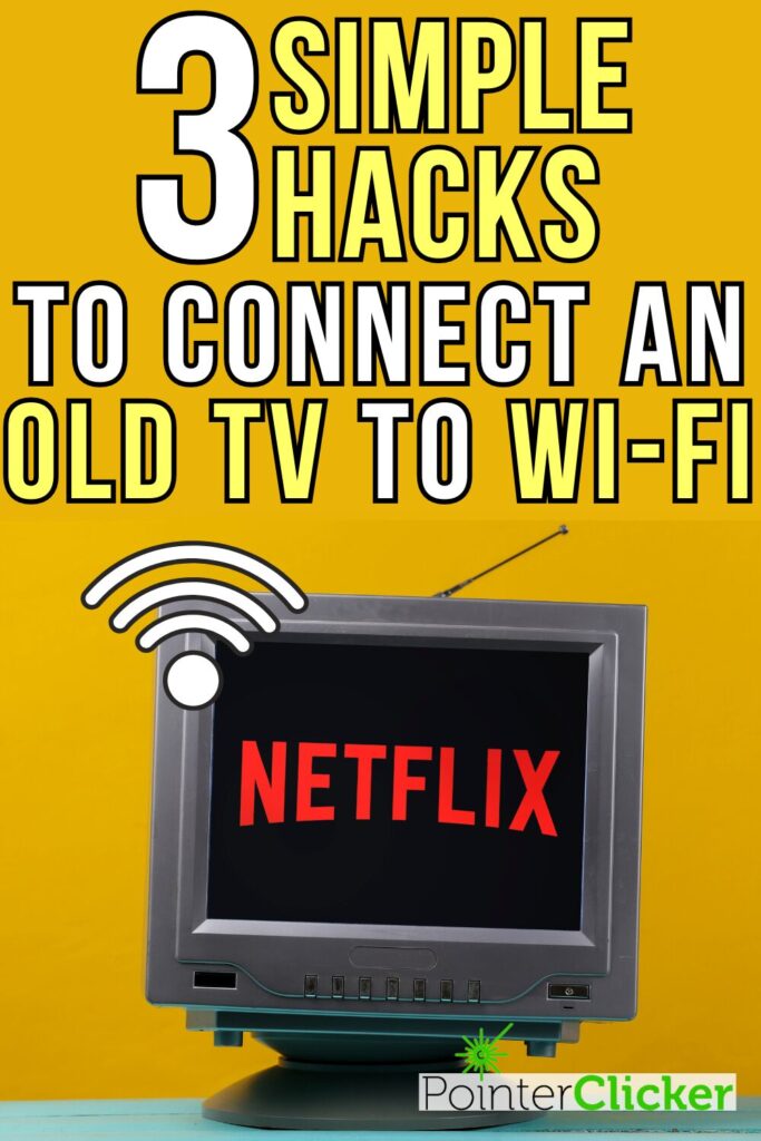 3 Simple Hacks to Connect Wi-Fi to Your Old TV.