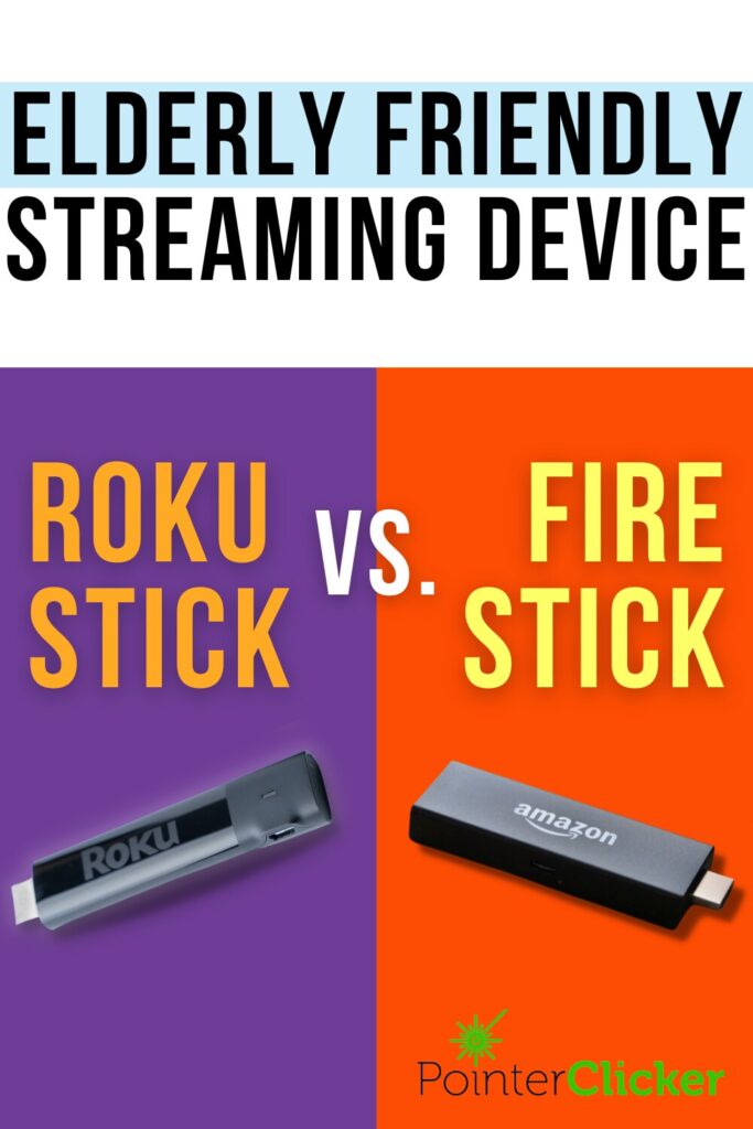 which streaming device is more elderly friendly, Roku Stick or Amazon Fire Stick