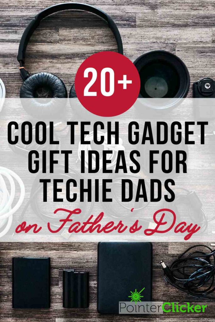 20+ cool tech gadget gift ideas for techie dads on father's day 2023
